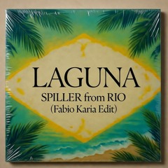 Laguna -Spiller from Rio (Fabio Karia Edit)