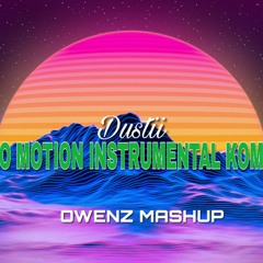 Slow  Motion Dustii Kompa Instrumental [ OweNz Mashup  2020  ]