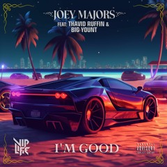 Joey Majors "I'm Good" Feat. Thavid Ruffin & Big Yount