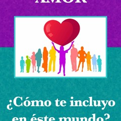 Free read Amor: ?C?mo te incluyo en este mundo? (Spanish Edition)