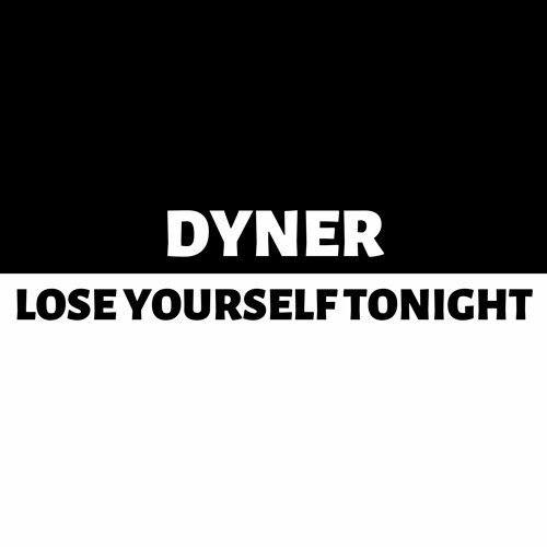 Stream Dyner - Lose Yourself Tonight by Dyner | Listen online for free on  SoundCloud
