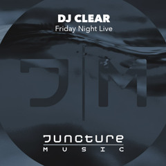 DJ Clear - Friday Night Live - On Juncture Music March 5 2021