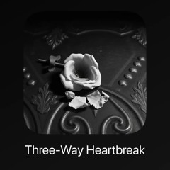 Three-Way Heartbreak