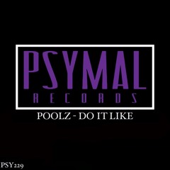 Do It Like - Poolz (Original Mix)[Psymal Records] OUT NOW!!!