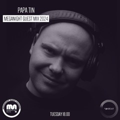 Papa Tin - MegaNight Radio By Megapolis FM