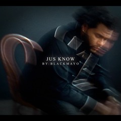 jus know