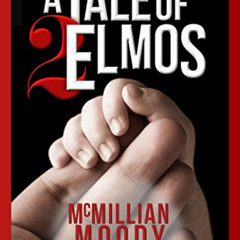 VIEW KINDLE 💔 A Tale of Two Elmos (Elmo Jenkins - Book Four) by  McMillian Moody [KI