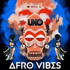 Afro Vibes By DJ UNO