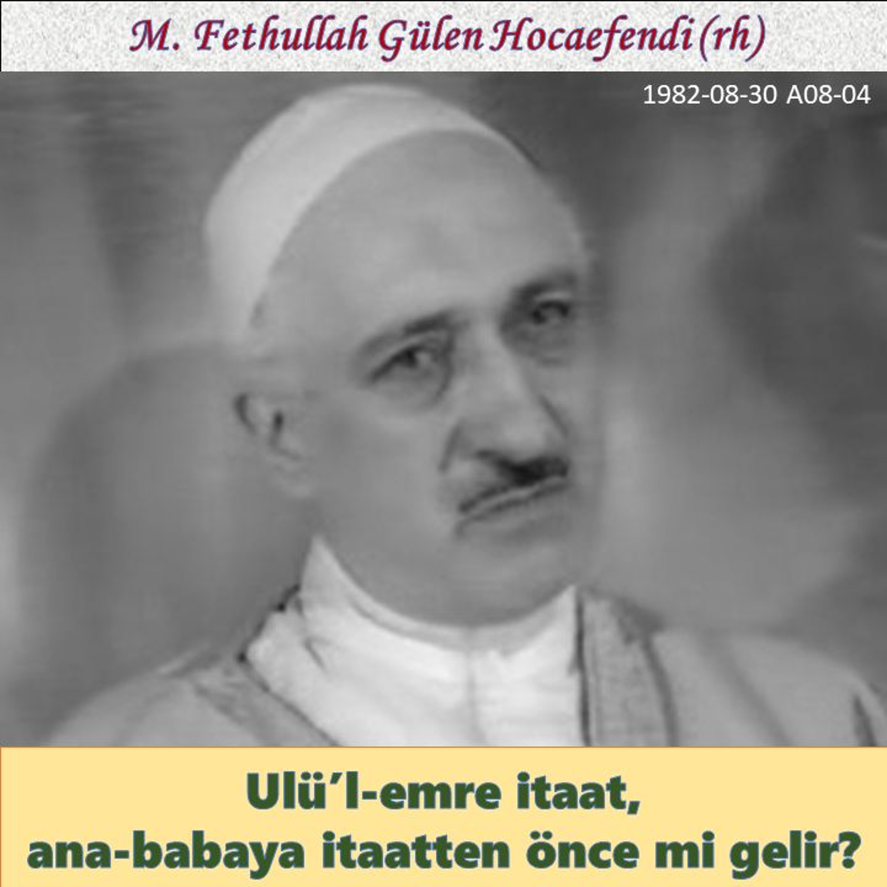 1982-08-30 A08-04 Ulü’l-emre itaat, ana-babaya itaatten önce mi gelir? episode artwork