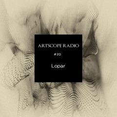 Artscope Radio #20 : Lopar