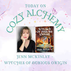 Jenn McKinlay ~ Witches of Dubious Origin ~ Cozy Alchemy Ep. 10