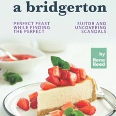 (⚡READ⚡) Recipes To Try While Wooing a Bridgerton: Perfect Feast While Finding t