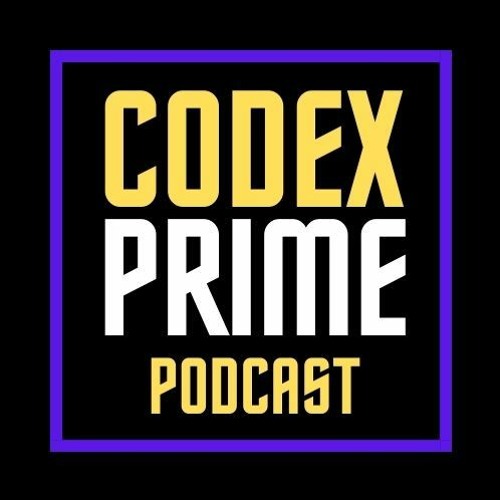 EPISODE 316 - 'Cause Codex Prime Said So!
