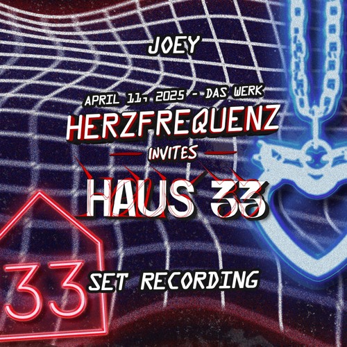 JOEY - HERZFREQUENZ invites HAUS 33 @ DAS WERK (11.04.2025) SET RECORDING