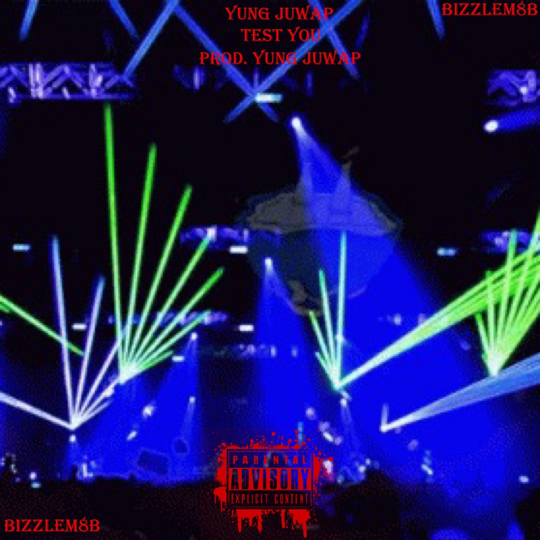 Test You (Prod. Yung Juwap)