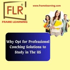 Why Opt for Professional Coaching Solutions to Study in The US