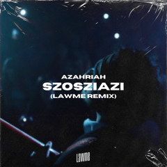 szosziazi (lAwMe Remix)