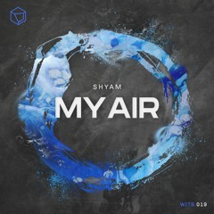 WITB019 Shyam - My Air I OUT NOW ON BEATPORT!