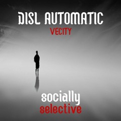 "SOCIALLY SELECTIVE" by DISL Automatic(prod. by VeCity)