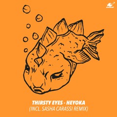 Thirsty Eyes - "Heyoka" (Sasha Carassi Remix)