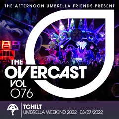 The Overcast ☂ 076: TCHiLT - Live @ Umbrella Weekend '22