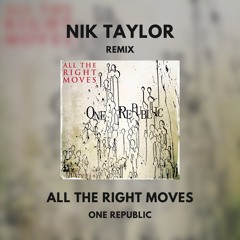 One Republic - All The Right Moves (Nik Taylor Remix)