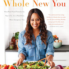 [READ] KINDLE 📩 Whole New You: How Real Food Transforms Your Life, for a Healthier,