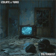 IZOLATE x YUREI - Poltergeist