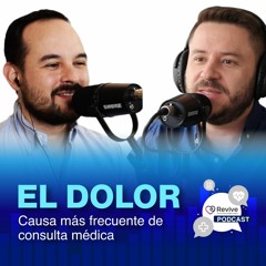 El Dolor: Causa más frecuente de consulta médica | Ep. # 20 - Revive Podcast.