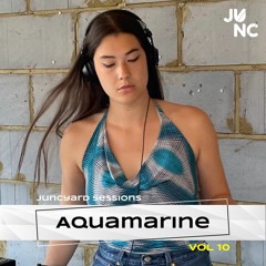 Juncyard Sessions Vol 10 - Aquamarine