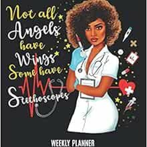 View PDF Not All Angels Have Wings Some Have Stethoscopes Weekly Planner 2019-2020 by Melanin Driven