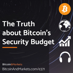 The Truth About Bitcoin's Security Budget - E371