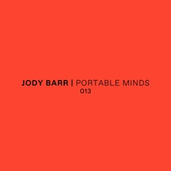 Portable Minds 013 w/ Jody Barr
