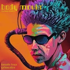 Body Movin' (yehaw bootleg remix)