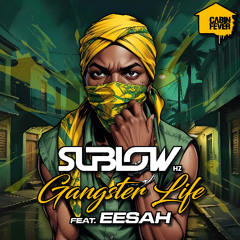 Sublow Hz Feat. Eesah - Gangster Life