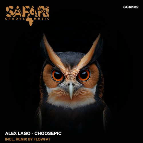 Alex Lago - Choosepic (FLOWFAT Remix) [SAFARI GROOVE]