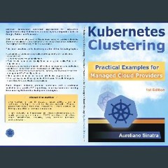 Read eBook [PDF] 📖 Kubernetes Clustering: Practical Examples for Managed Cloud Providers: for stud