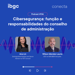 Conecta #136 |  Cibersegurança: função e responsabilidades do conselho de administração