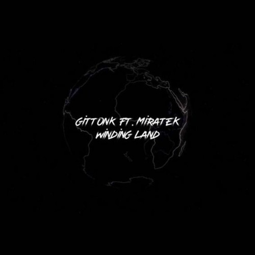 GITTONK Ft MiraTek - Winding Land (Episode02)