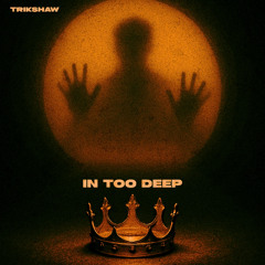 In Too Deep