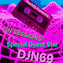 DJN69 Special Guest Star & Puchdj Featuring "IN SESSIONS". EMR 2.0  27-02-25