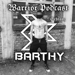 BARTHY @Warrior Podcast #005