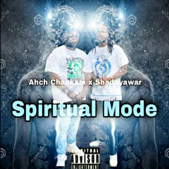 Spiritual Mode - Ahch Chaakam x Shadayawar (prod by LeeMadeIt)