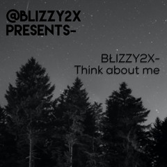 @BŁIZZY2X- Think About Me