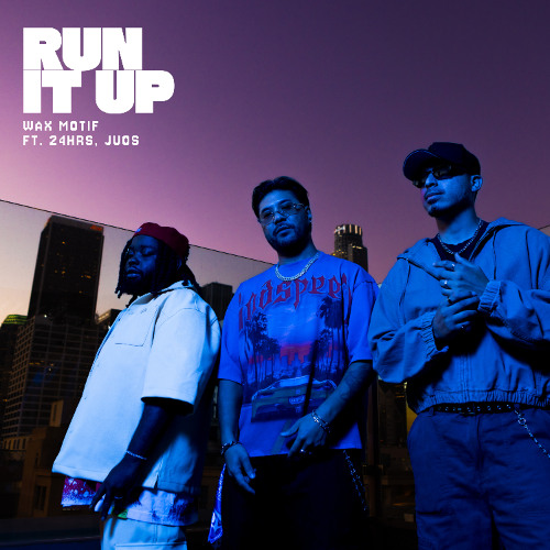 Wax Motif, Juos - Run It Up (feat 24Hrs)