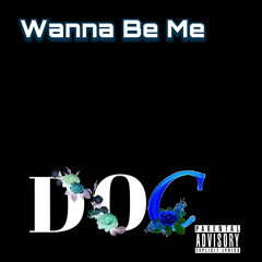 Wanna Be Me by Dickey D.O.C