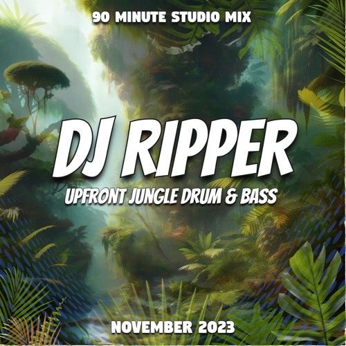 Stream Dj Ripper UpFront Jungle Drum & Bass November 2023 by The Ripper