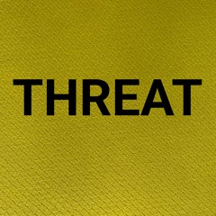 Threat