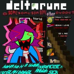 haHAhaHAhhaHAnoiseNOISEnoiseNOISE BLAHblahBLAH SICKK- -〔Deltarune; A Same Same Same Same Other Puppet〕