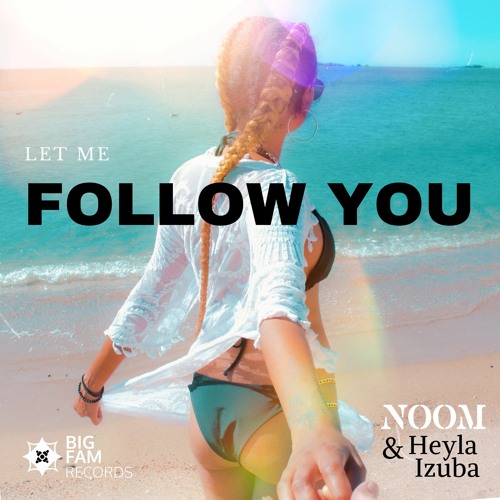 Let me follow you - Noom Ft. Heyla Izuba